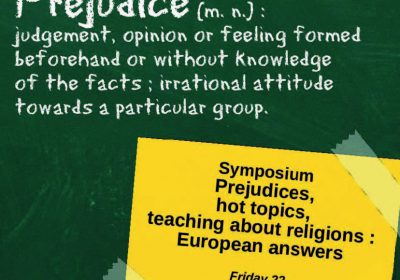 Symposium Prejudices, hot topics, teaching about religions: European answers